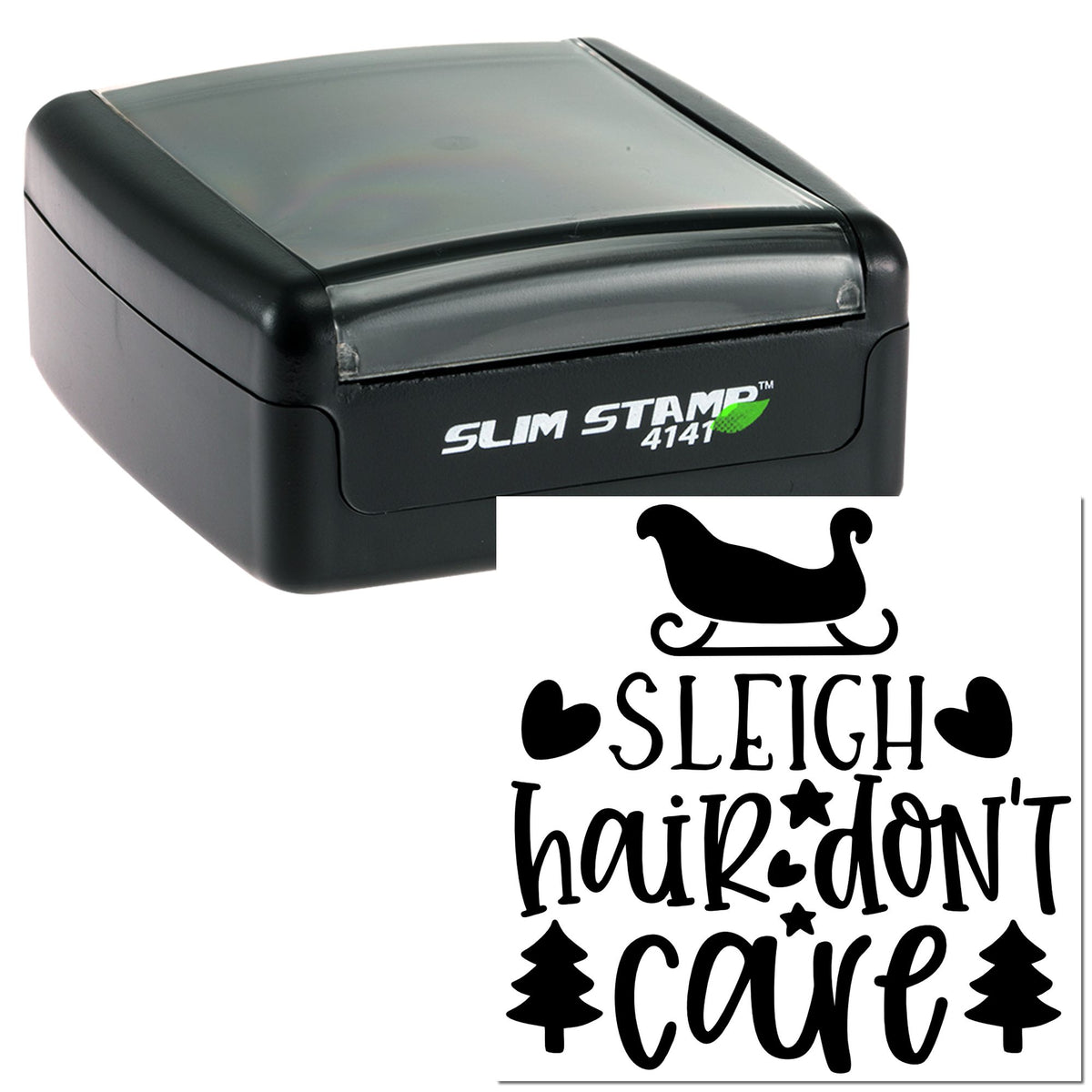 Black self-inking rubber stamp with gray top and holiday seal design reading Sleigh hair dont care, with sleigh and trees.