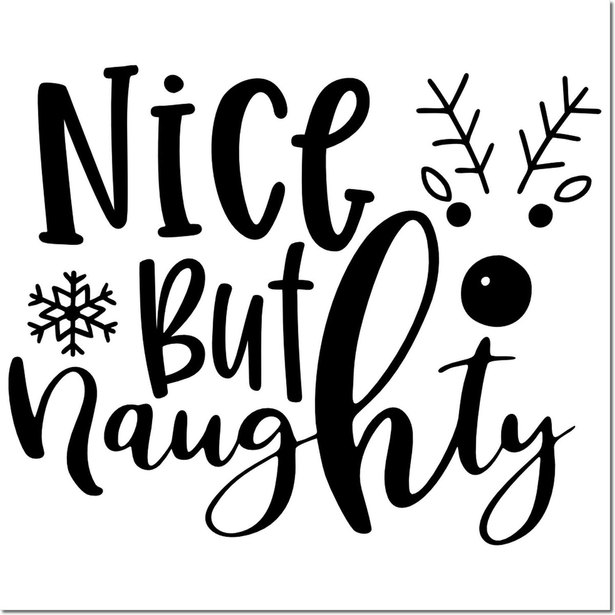 Black Nice but naughty holiday stamp and seal design with snowflakes and winter sprigs on a white background.