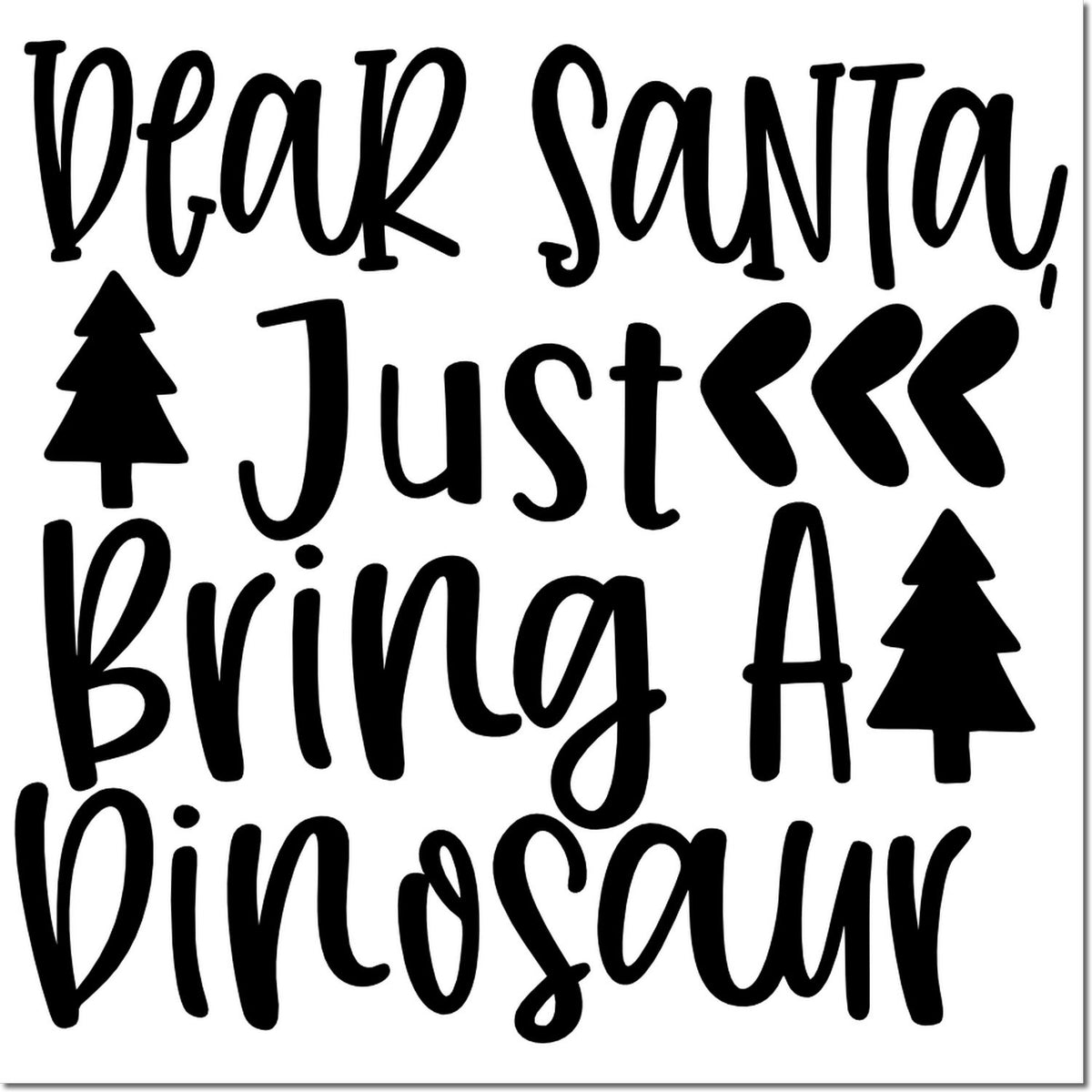 Black holiday stamp/seal design with handwritten Dear Santa, Just Bring A Dinosaur and Christmas tree icons on white.