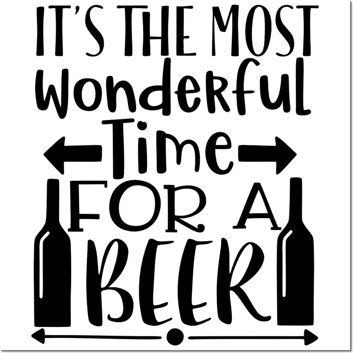 Black stamp-style beer quote, Its the most wonderful time for a beer, with arrows and bottle silhouettes on white.