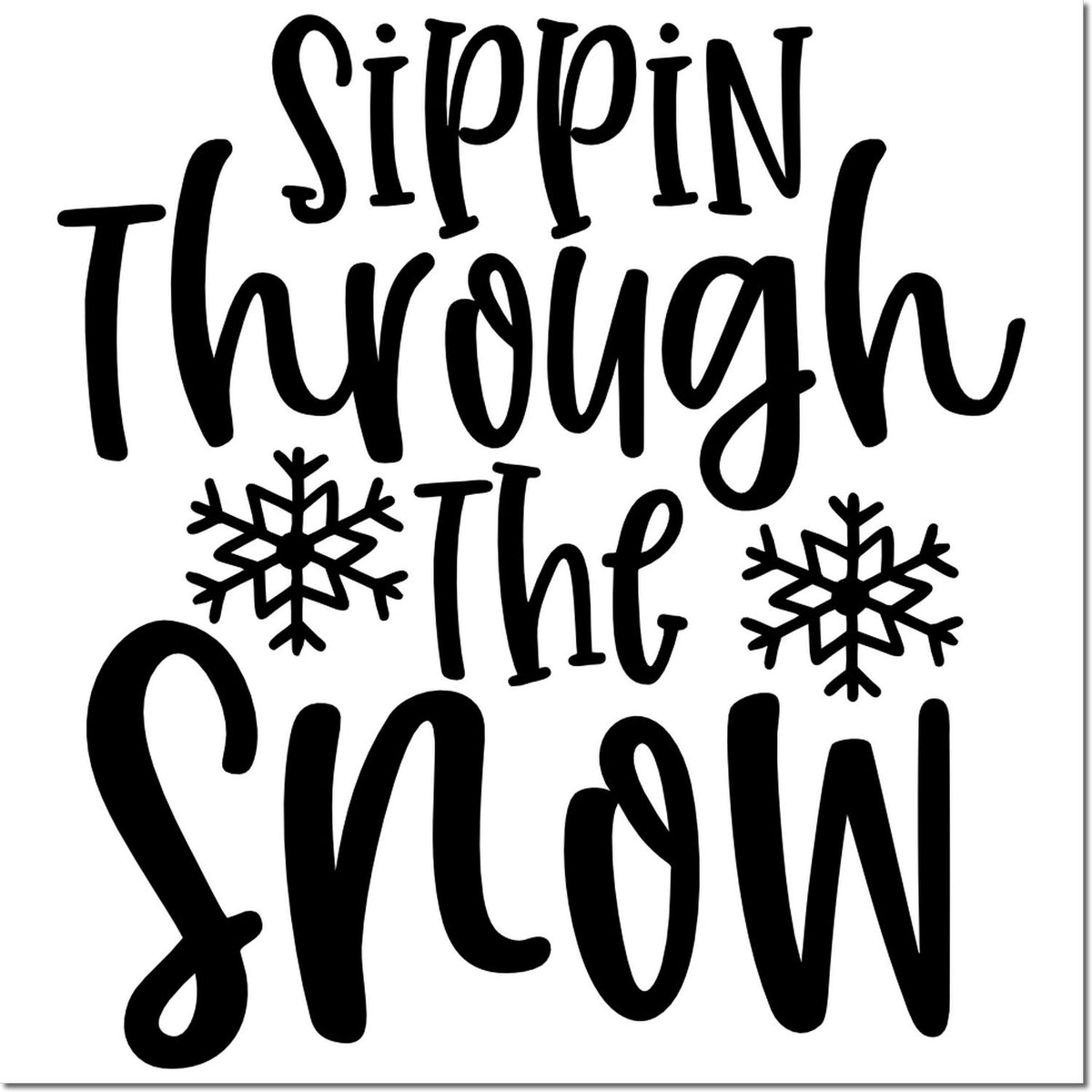 Black decorative stamp and seal reading Sippin Thru the Snow with two snowflakes on a white background.