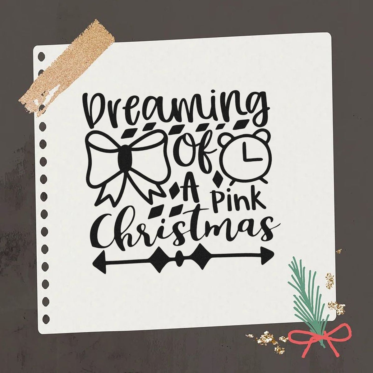 Black stamp and seal design reading Dreaming of a Pink Christmas with bow, ornament, and arrow on a white sheet.
