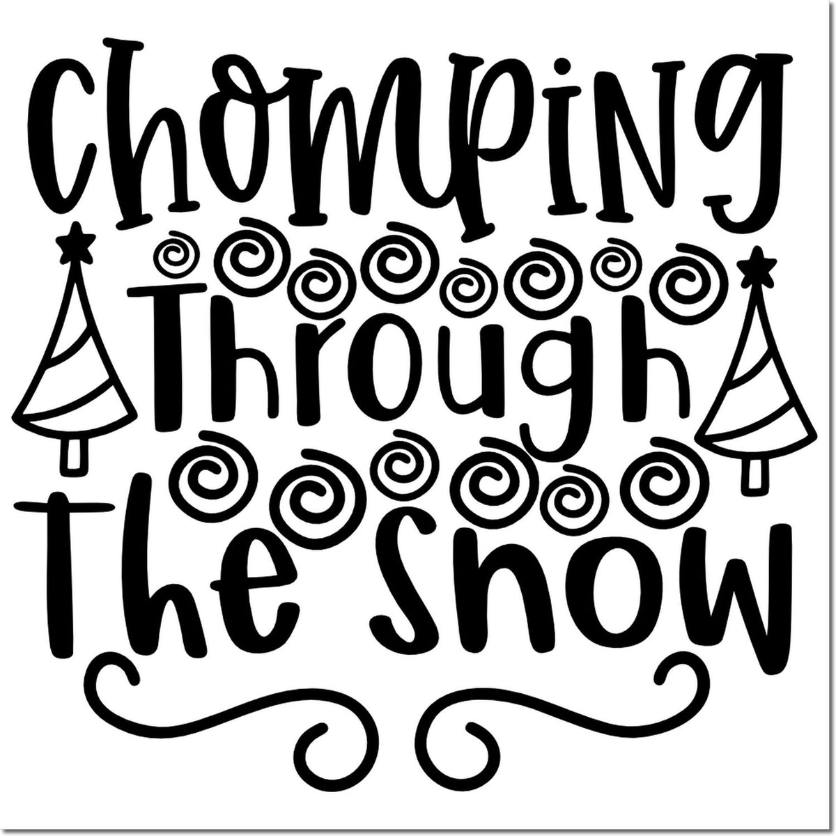 Black holiday stamp seal reading Chomping Through The Snow with swirls and Christmas trees on white.