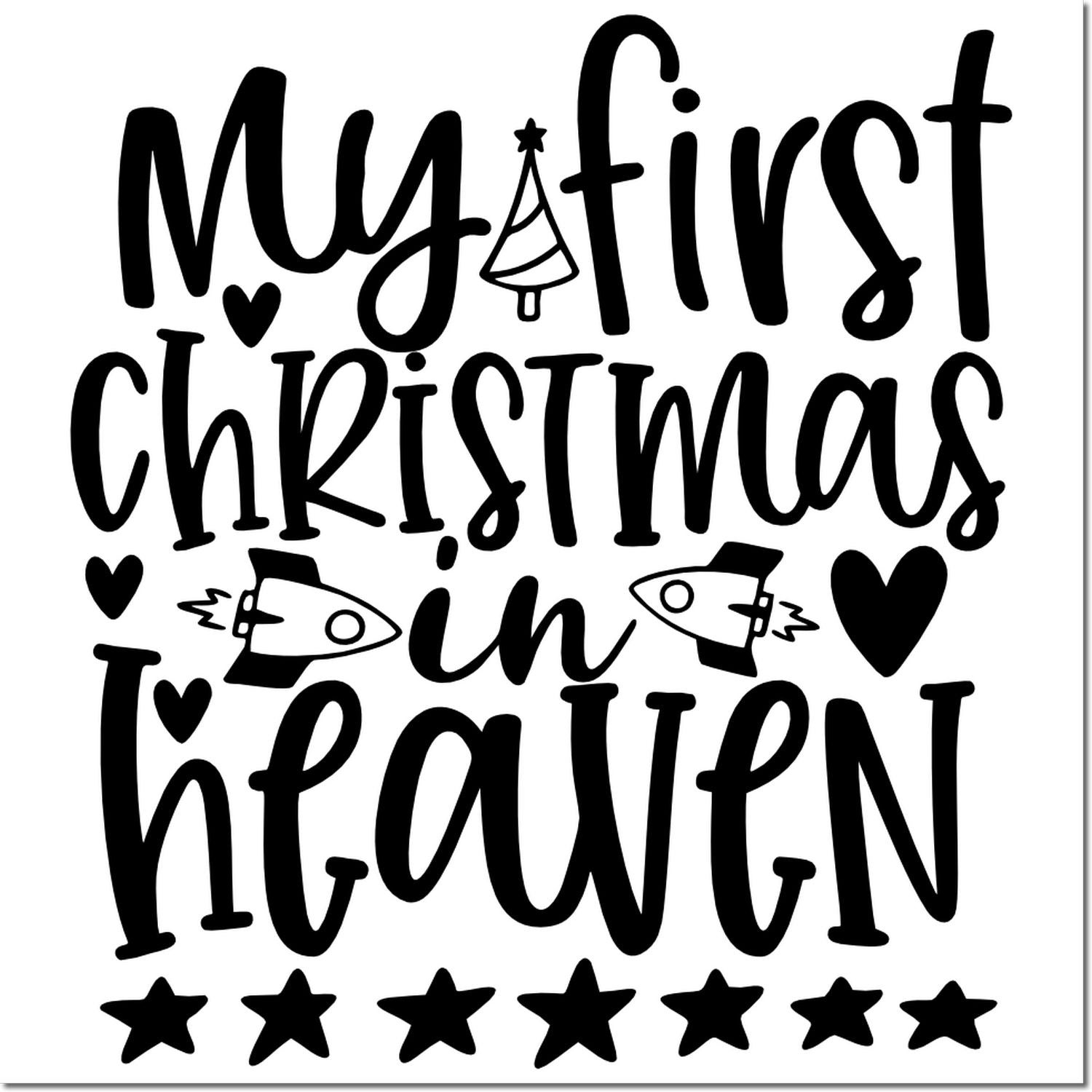 Black Christmas memorial stamp and seal design reading My first Christmas in heaven with hearts, stars, and a tree on white