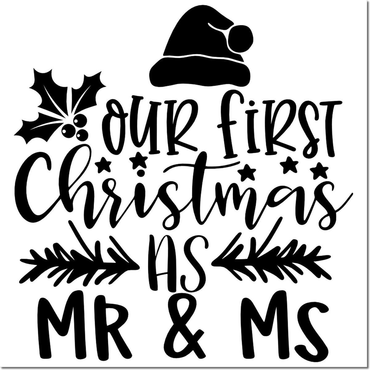 Black holiday stamp design with Santa hat, holly and pine branches reading Our First Christmas as Mr & Ms