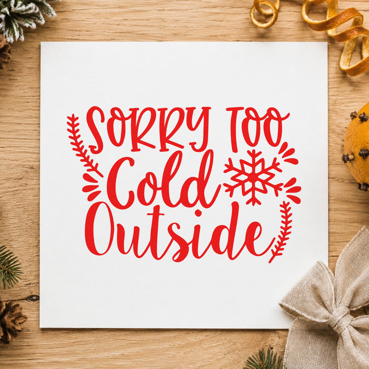 Sorry Too Cold Outside craft stamp in red ink on cardstock, an easy option for blanket edge printing.