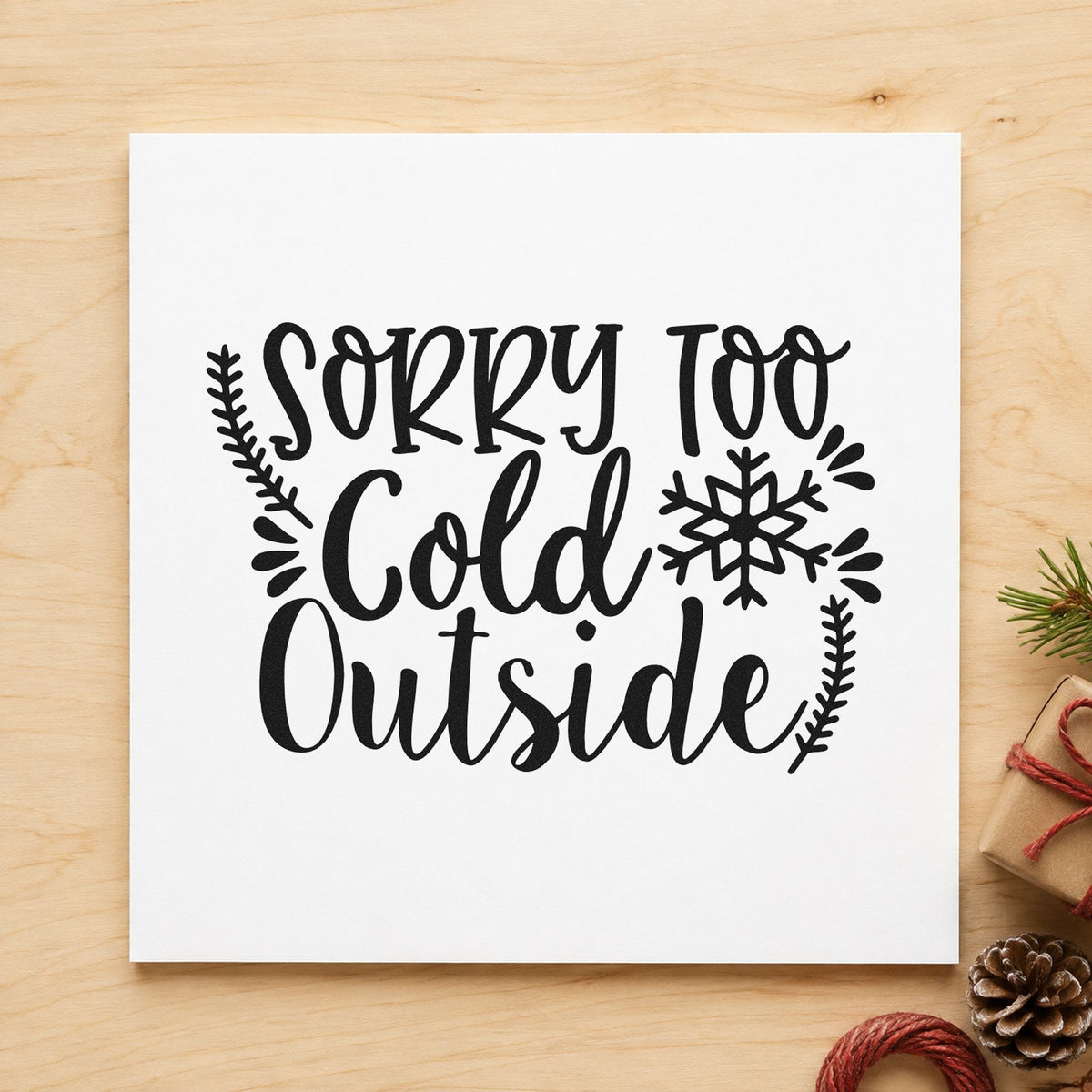 Sorry Too Cold Outside rubber stamp printed in black ink, ready for too cold cards and similar paper crafts.