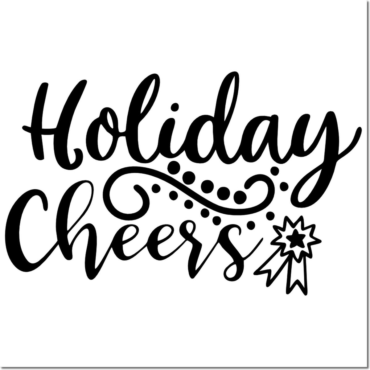 Black Holiday Cheers script stamp with decorative swirl and star ribbon seal on white background.