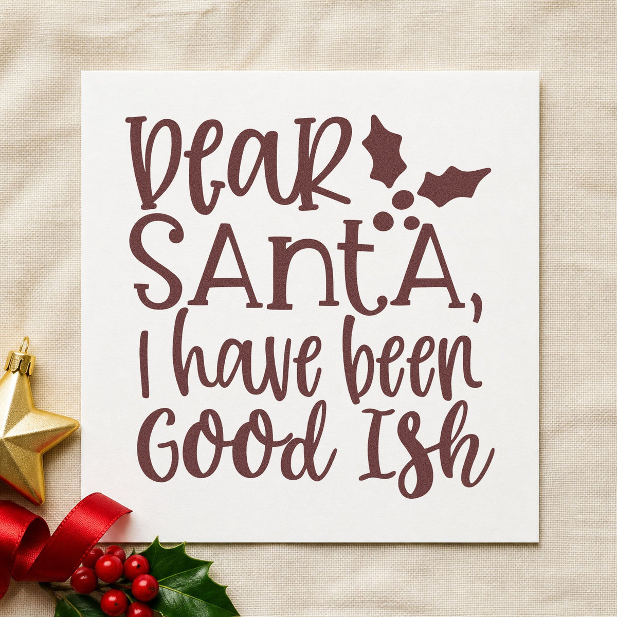 Dear Santa Good Ish rubber stamp printed in brown ink, ready for mostly done sheet and similar paper crafts.