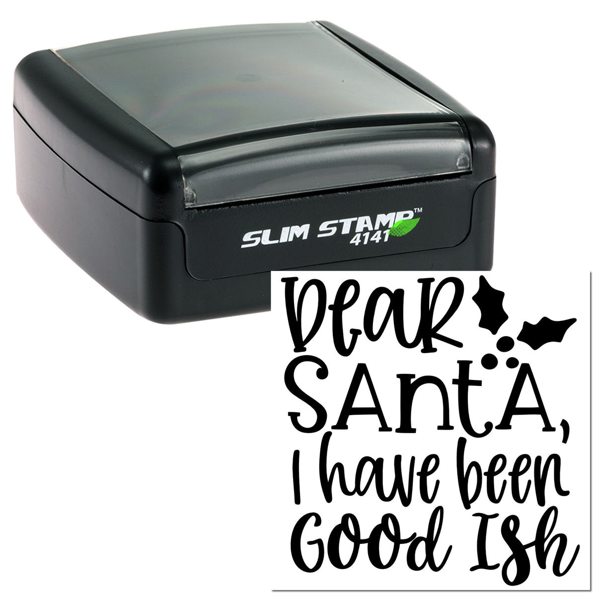 Black Slim Stamp self-inking seal with white Dear Santa, I have been good-ish holiday message on paper