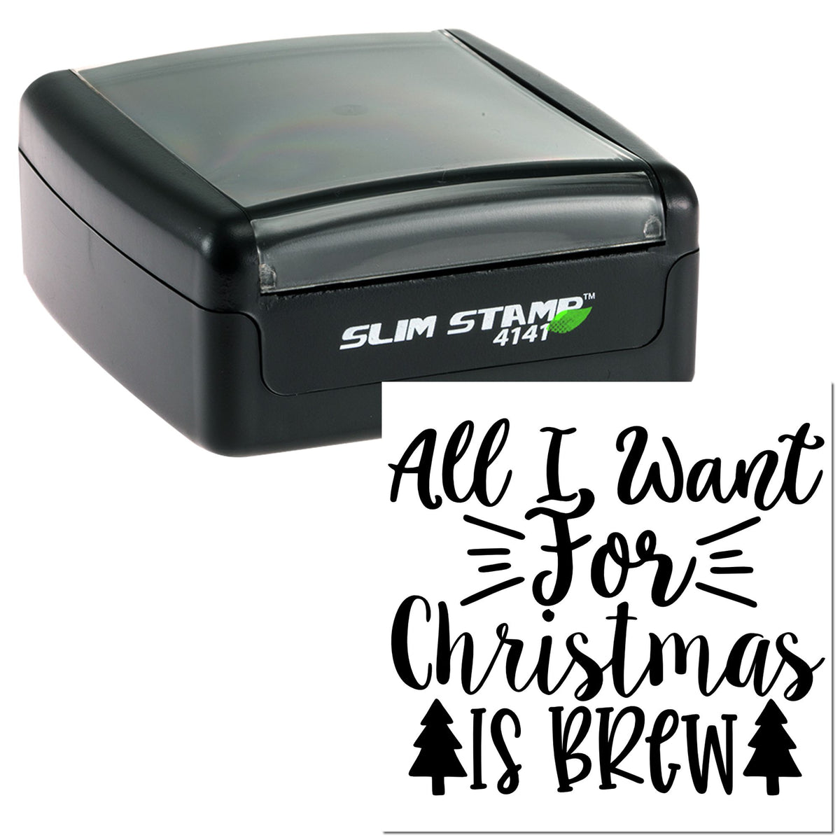 Black self-inking Slim Stamp 4141 with holiday seal reading All I Want for Christmas is Brew.