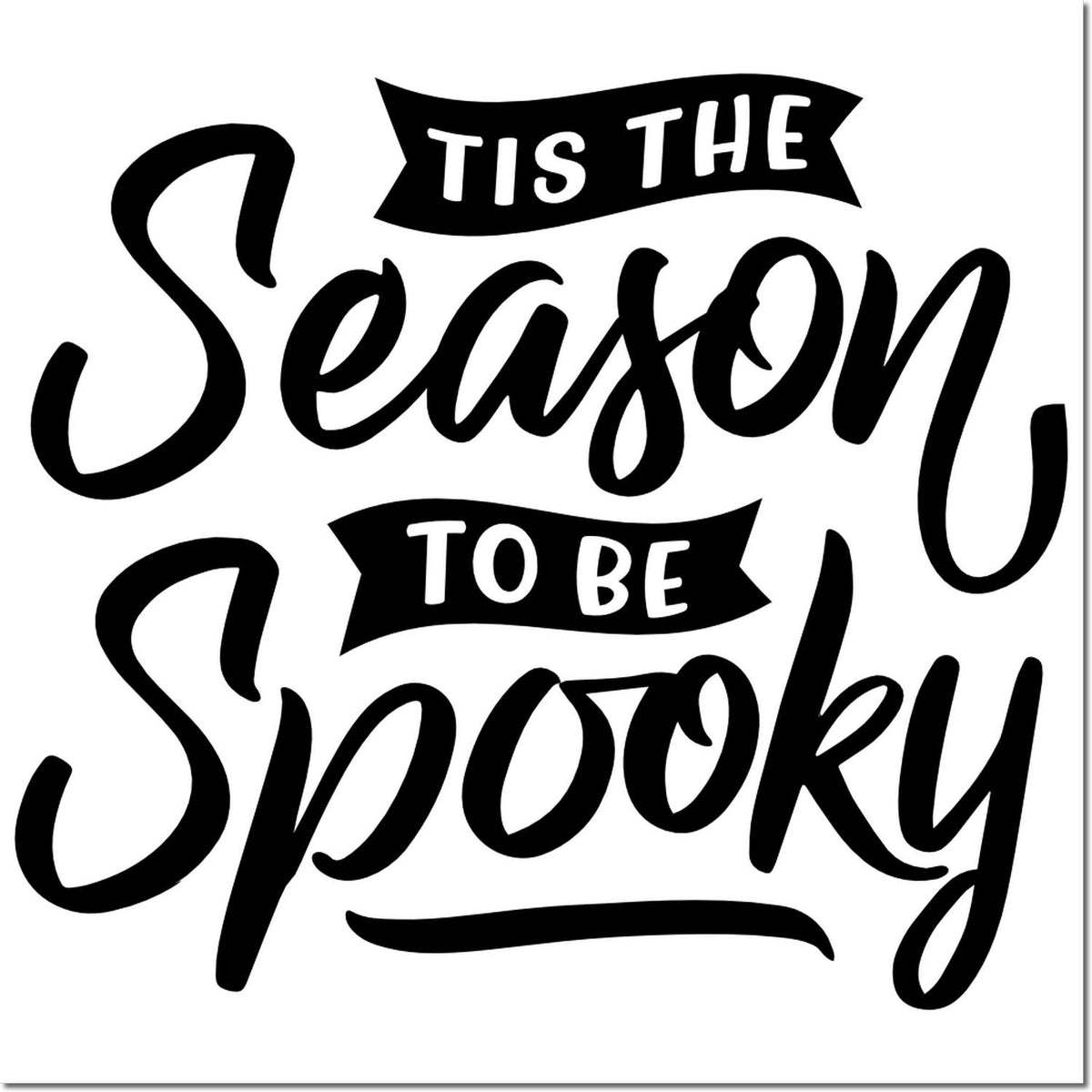 Black decorative rubber stamp reading Tis the Season to Be Spooky in bold script on white.