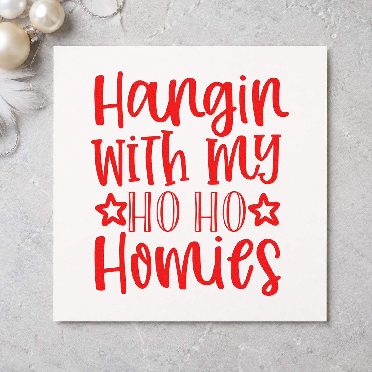 Hangin With My Ho Homies craft stamp in red ink on cardstock, an easy option for hoodie sleeve printing.