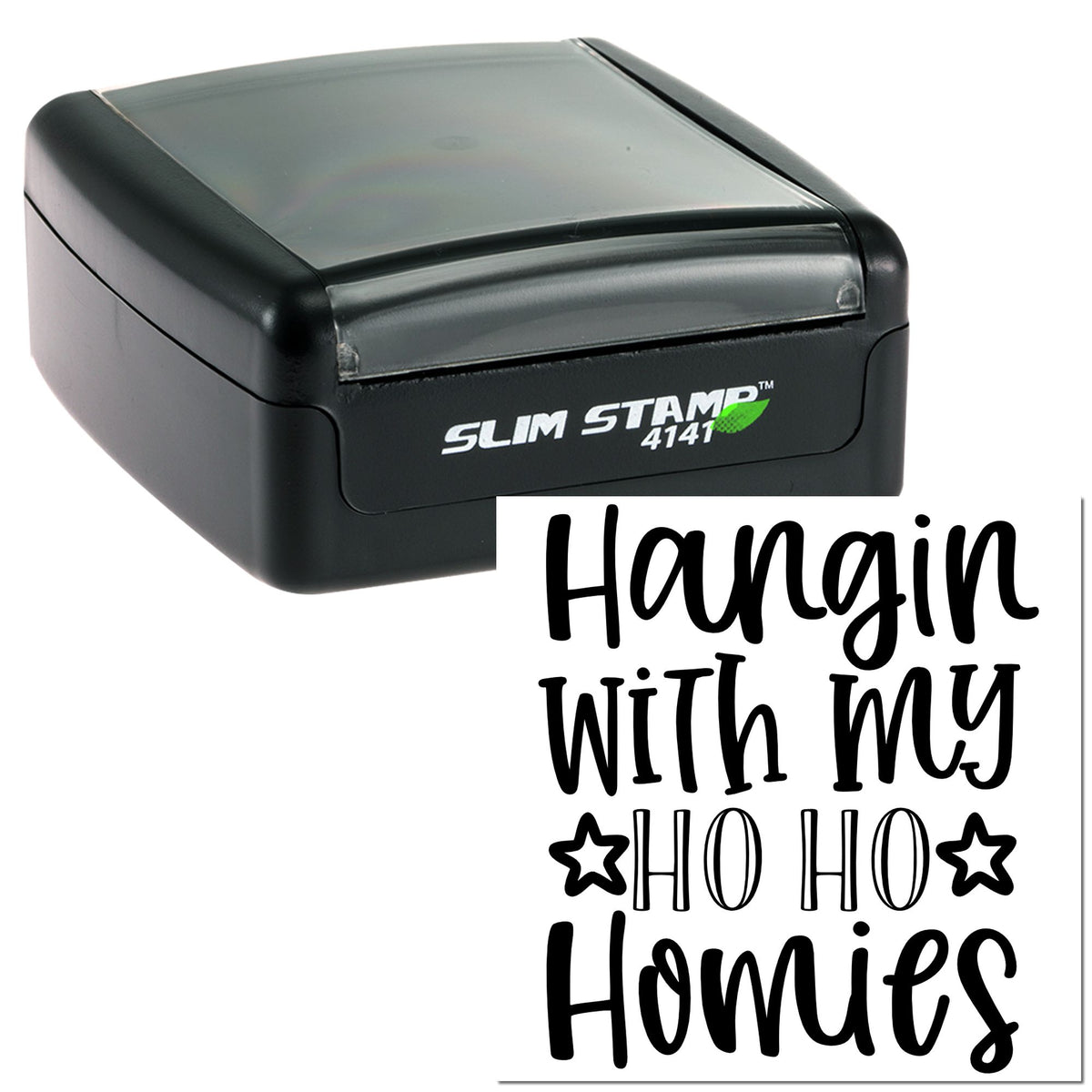 Black Slim Stamp 4141 self-inking stamp and seal with bold black Hangin with my HO HO Homies text