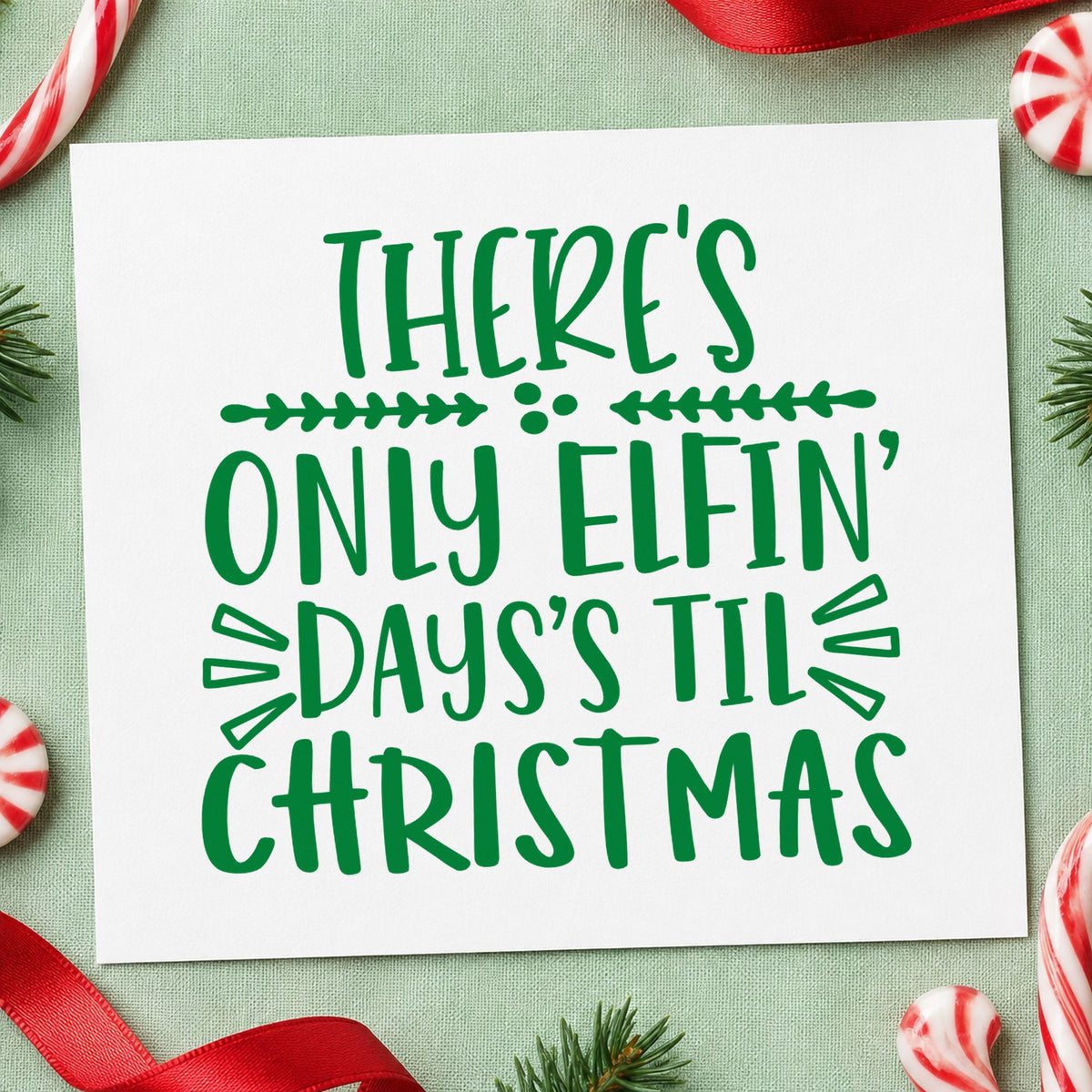 Only Elfin Days Til Christmas craft stamp imprinted in green ink on paper, a design suited to framed slate board.