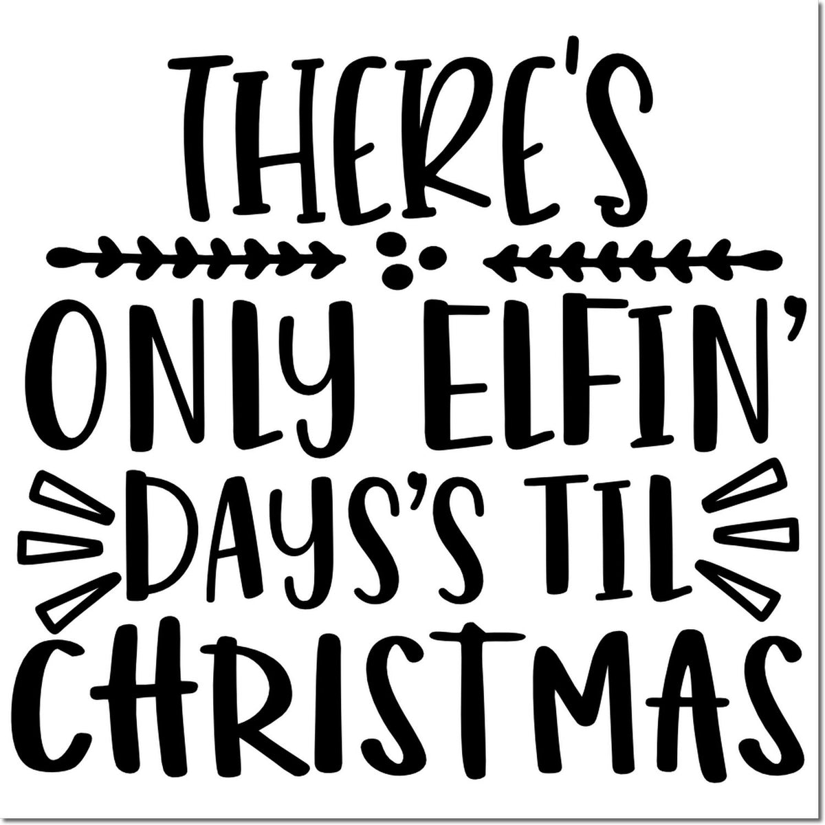 Black holiday stamp design with playful lettering reading Theres only elfin days til Christmas and arrows.