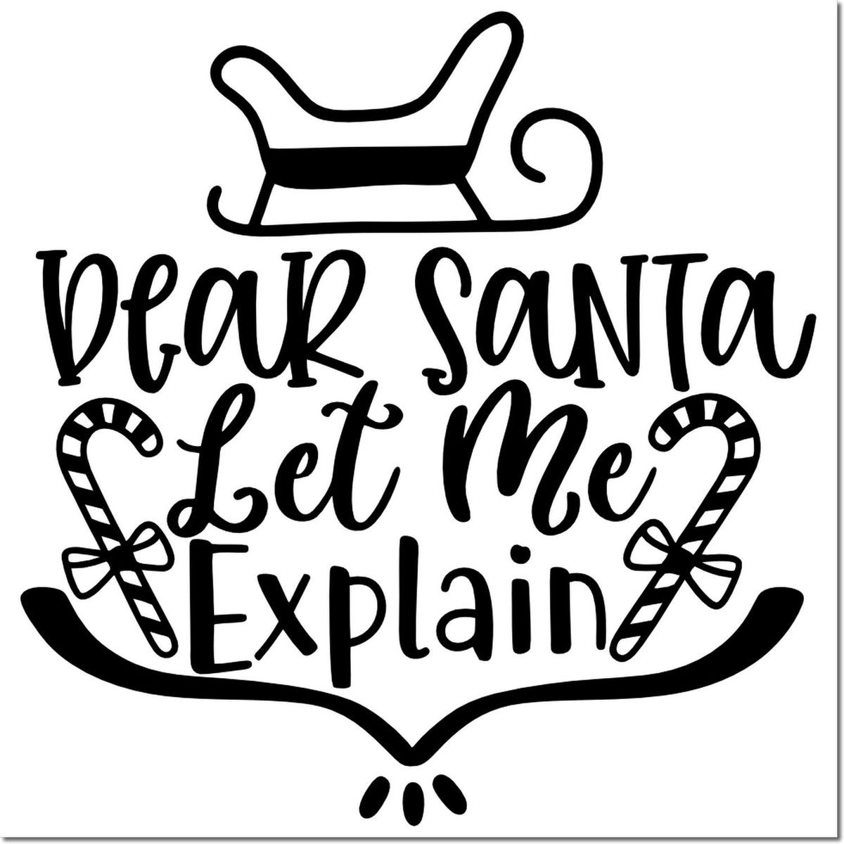 Black Christmas stamp and seal design with sleigh, candy canes, and Dear Santa Let Me Explain text.
