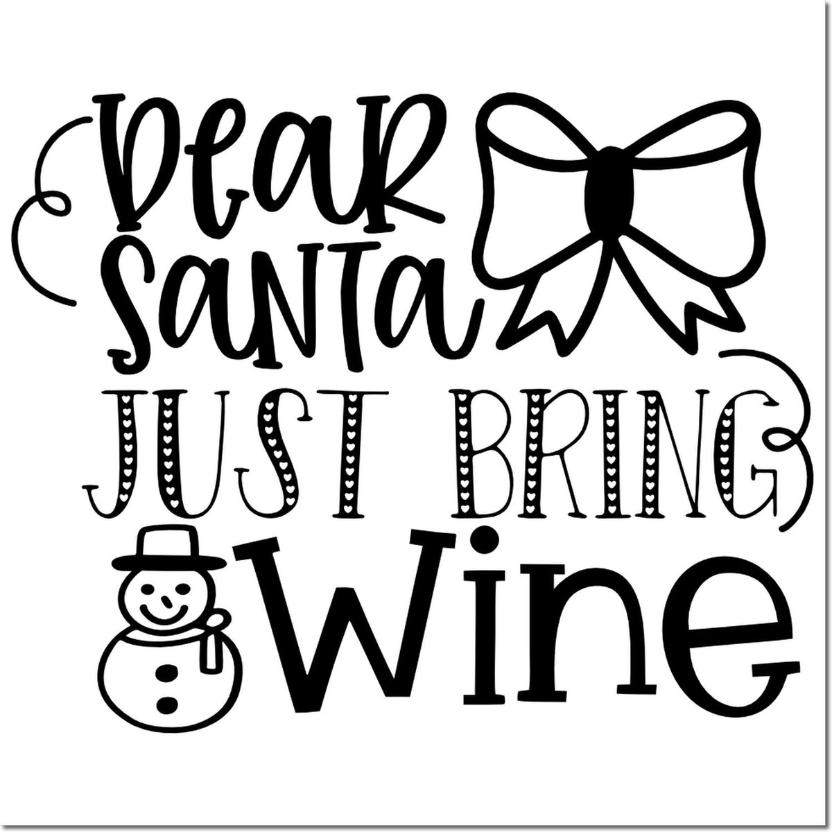 Black holiday stamp/seal design reading Dear Santa, just bring wine with bow and snowman accents.
