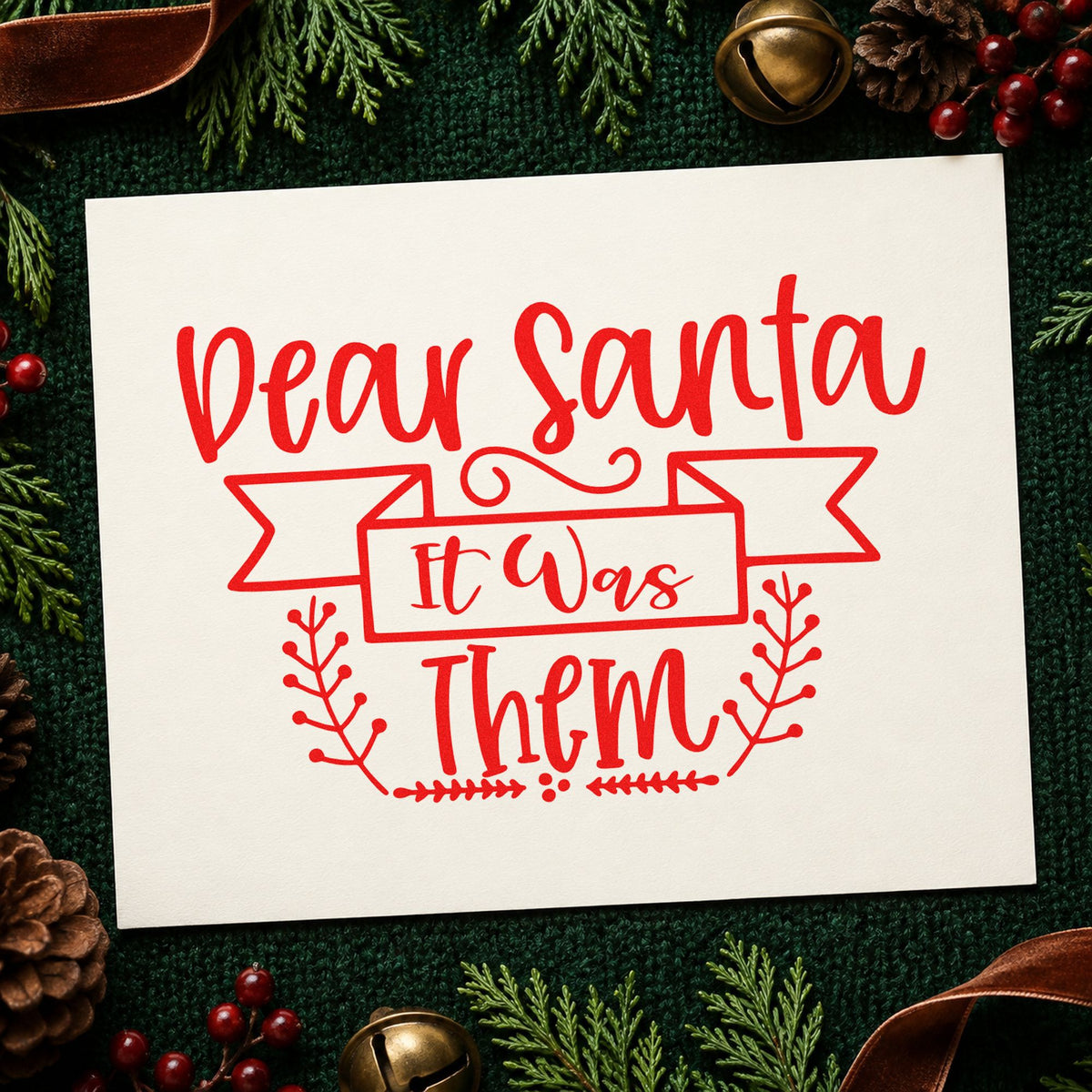 Dear Santa It Was Them craft stamp in red ink on cardstock, an easy option for group tee printing.