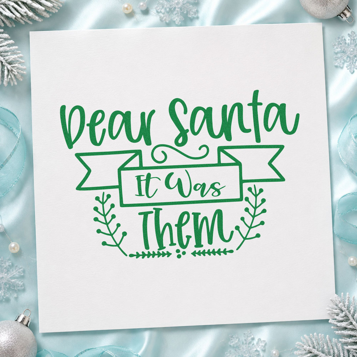 Dear Santa It Was Them craft stamp imprinted in green ink on paper, a design suited to framed break wall.