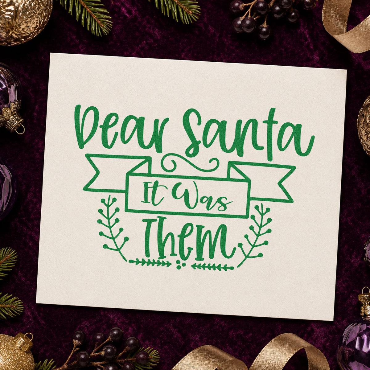 Dear Santa It Was Them craft stamp imprint in green ink on a handmade project, one idea being party trial cards.