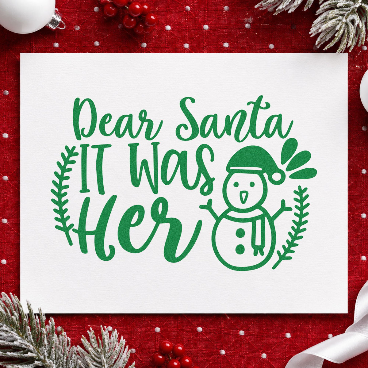 Dear Santa It Was Her craft stamp imprinted in green ink on paper, a design suited to framed fridge front.