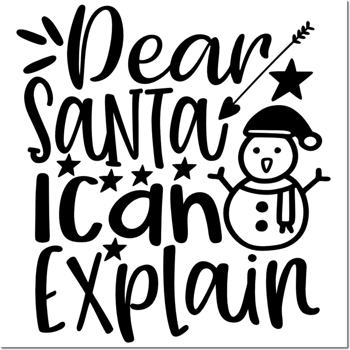 Black holiday stamp/seal design reading Dear Santa I can explain, with snowman, stars, and arrow on white background.