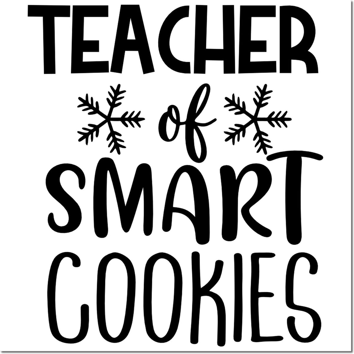 Black Teacher of Smart Cookies stamp design with snowflake accents, bold black text on a white background.