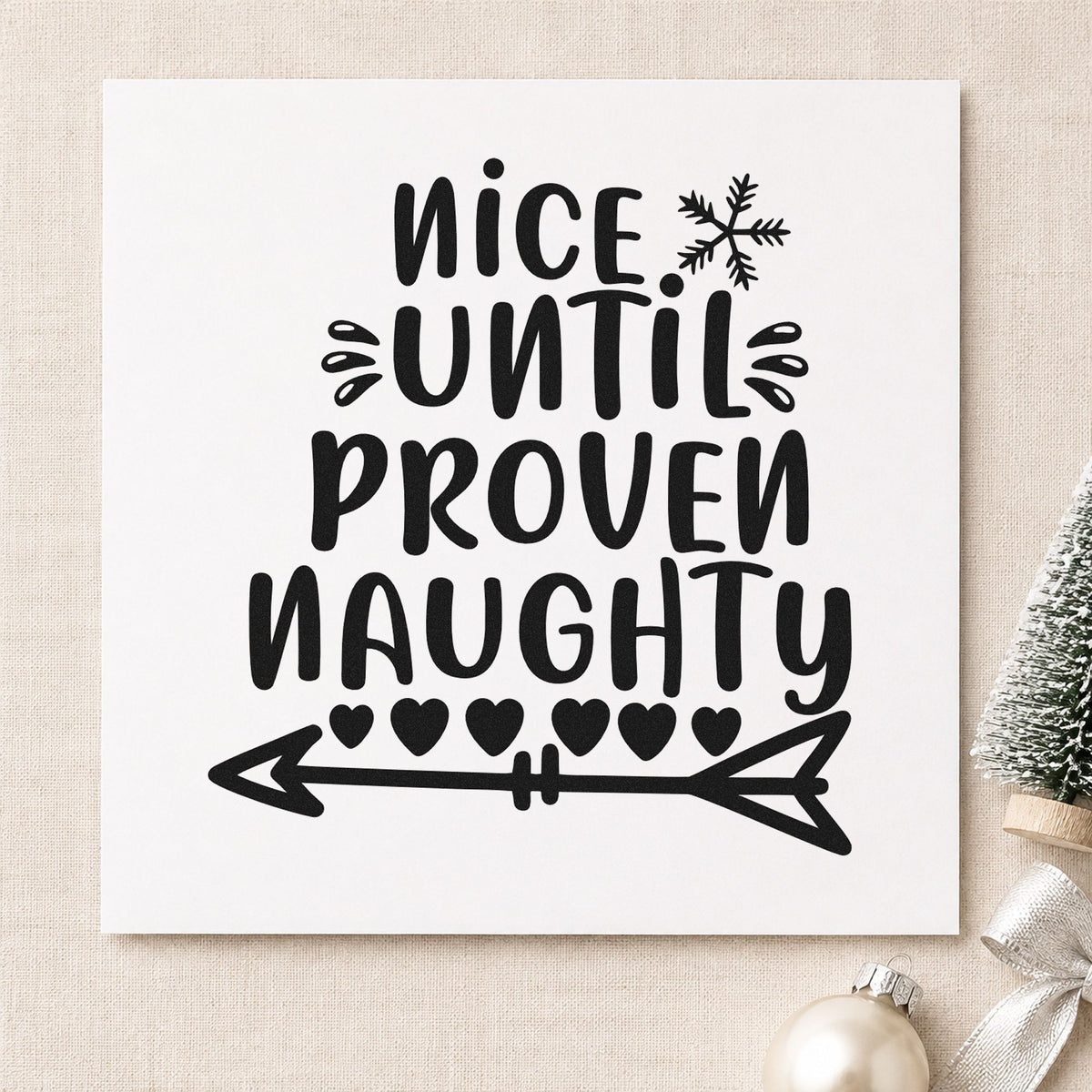 Nice Until Proven Naughty rubber stamp printed in black ink, ready for proven naughty cards and similar paper crafts.