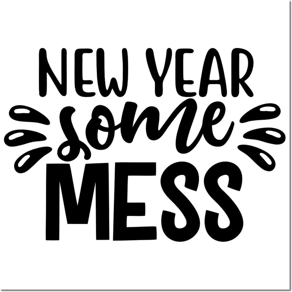 Black New Year Some Mess rubber stamp seal with bold black lettering and playful doodles on a white background.