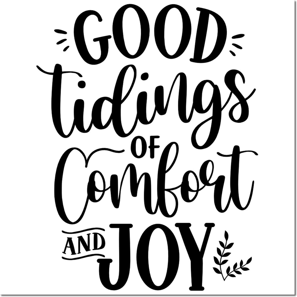 Black Good Tidings of Comfort and Joy stamp and seal design on white, with decorative script and leaf accents.
