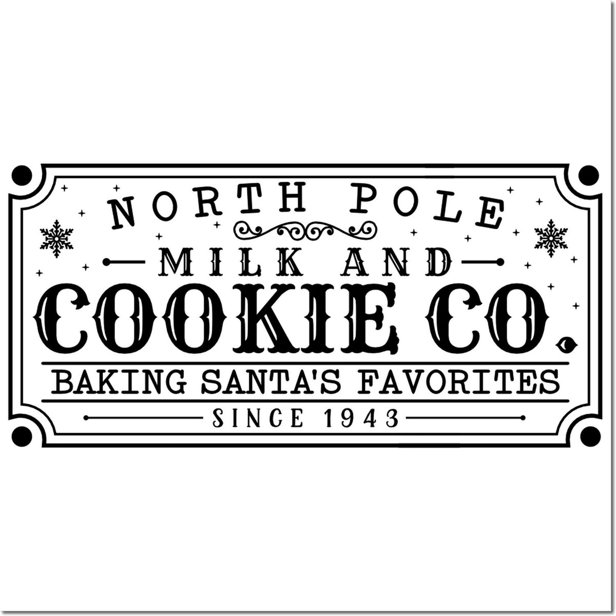 Black-and-white vintage-style stamp seal reading North Pole Milk and Cookie Co., Baking Santas Favorites Since 1943, with snowflakes.