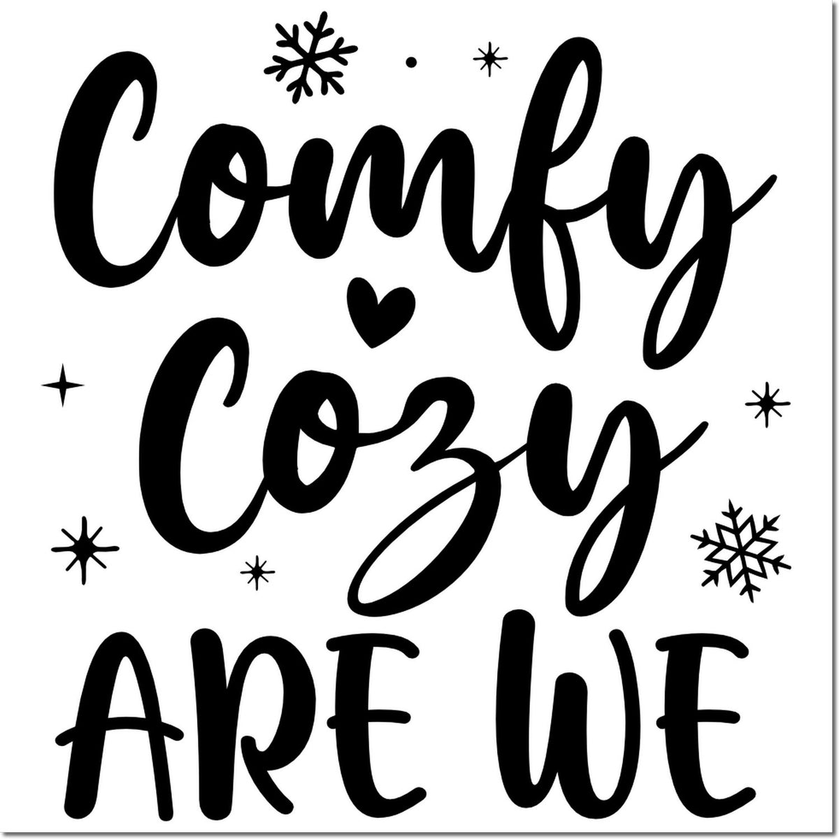 Black winter-themed stamp and seal design reading Comfy Cozy Are We, with snowflakes, a heart, and bold black lettering on white.