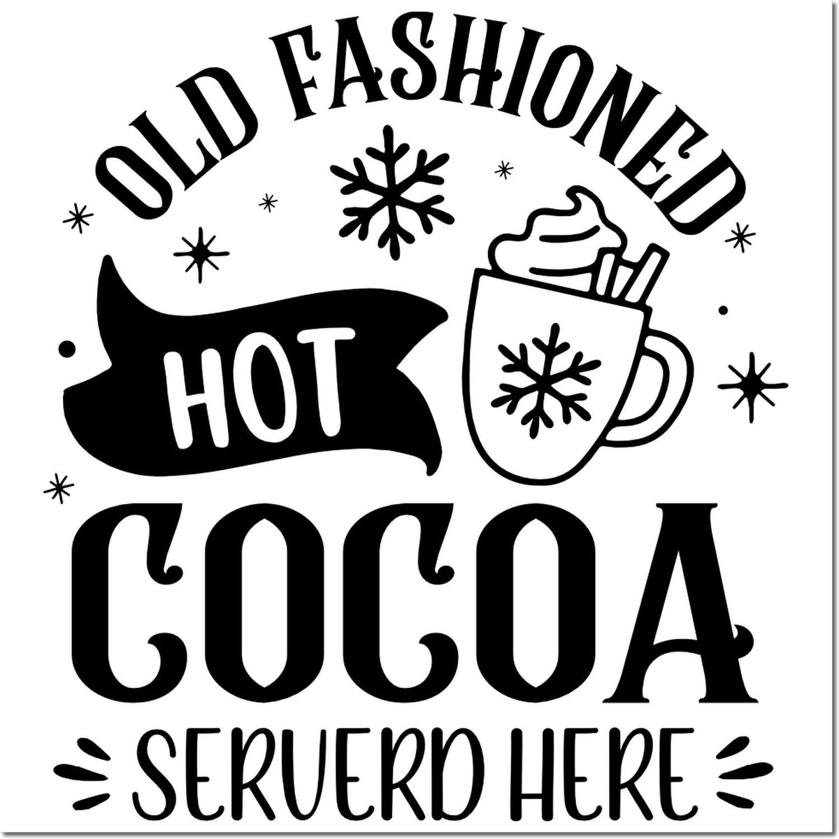 Black stamp/seal design reading Old Fashioned Hot Cocoa with mug, snowflakes, and Serve Here on white background.