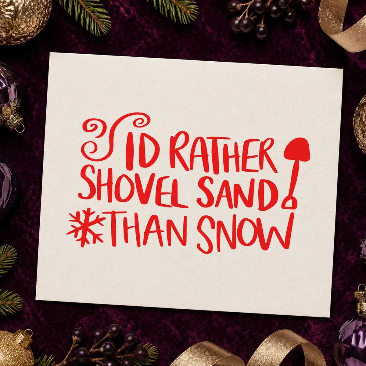 Rather Shovel Sand Than Snow craft stamp in red ink on cardstock, an easy option for beach towel printing.