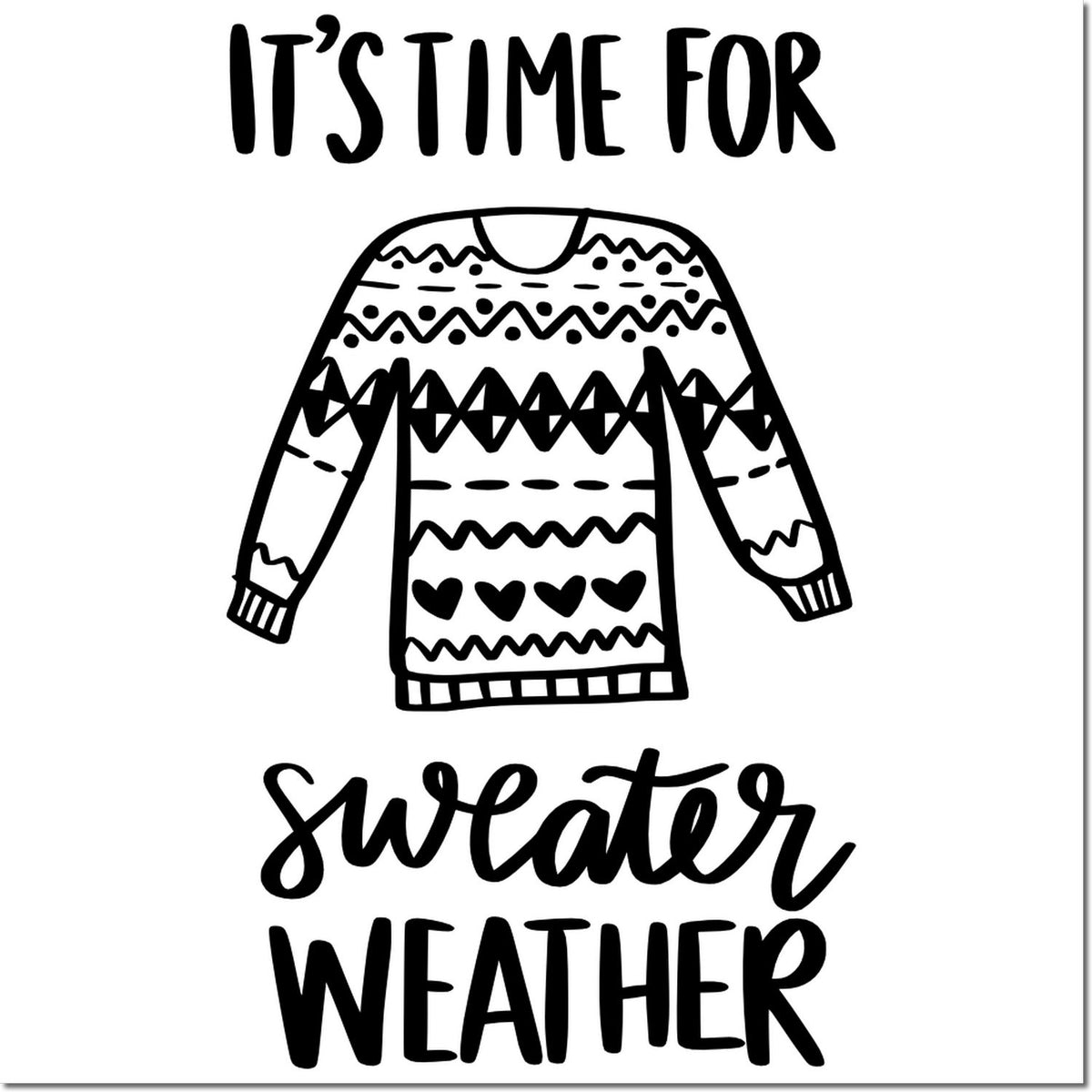Black rubber stamp-style sweater graphic with Its time for sweater weather text on a white background.