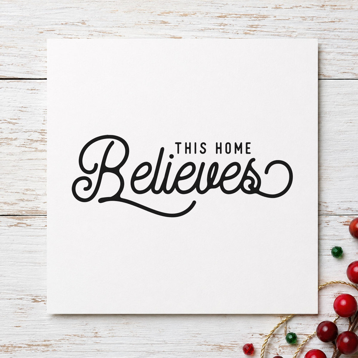 This Home Believes Script rubber stamp printed in black ink, ready for caps over script cards and similar paper crafts.