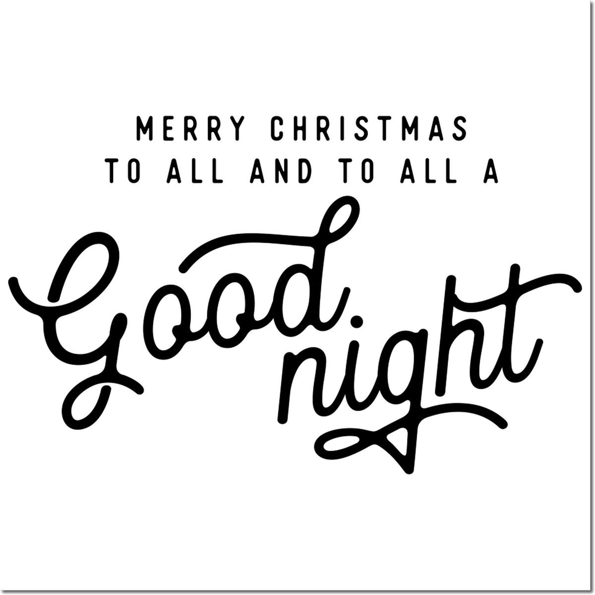 Black Christmas stamp and seal design reading Merry Christmas to all and to all a good night on white background.