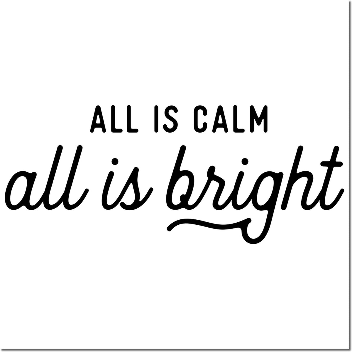 Black stamp seal on white background reads All is calm, all is bright in bold block and script lettering.