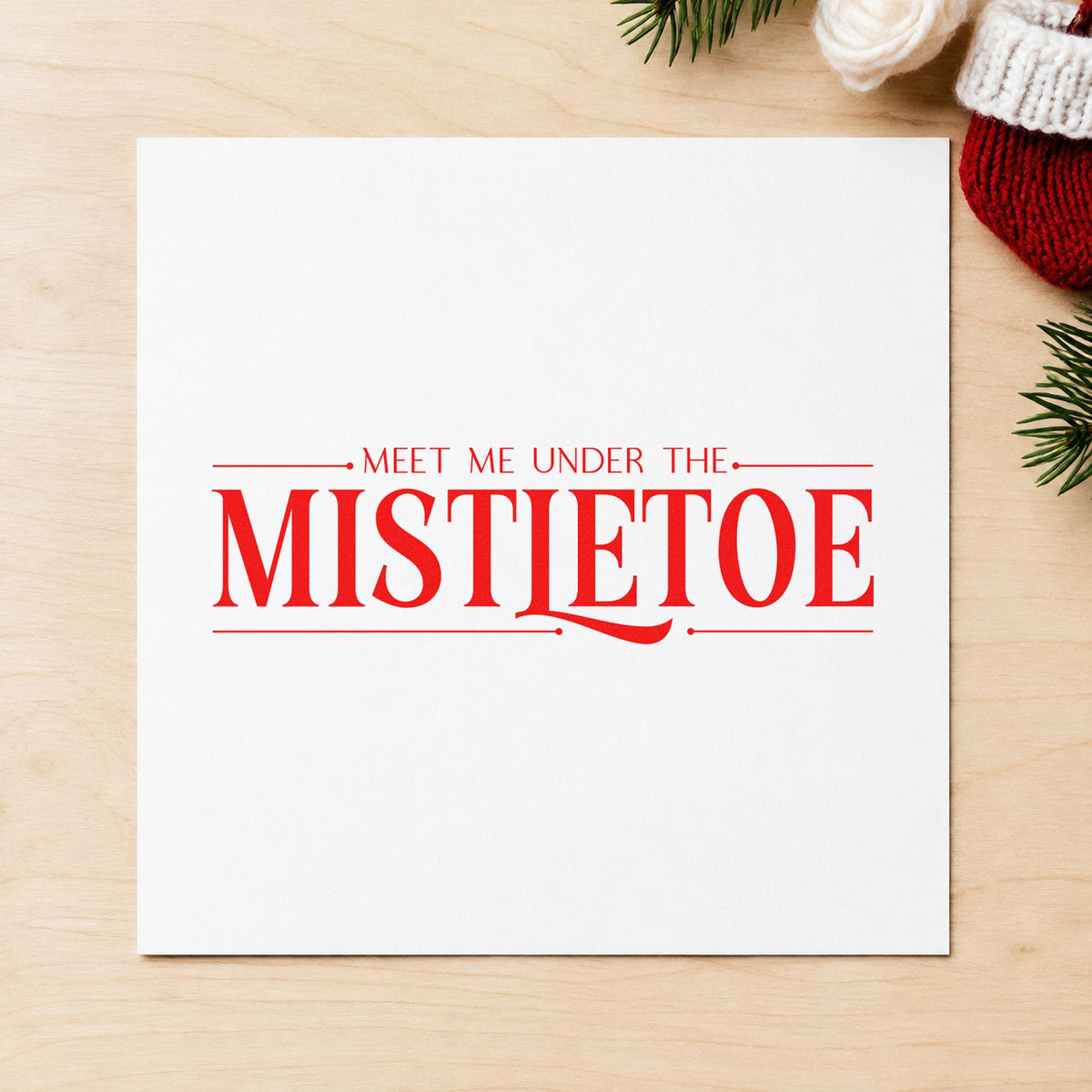 Meet Me Under The Mistletoe craft stamp in red ink on cardstock, an easy option for liner cloth printing.
