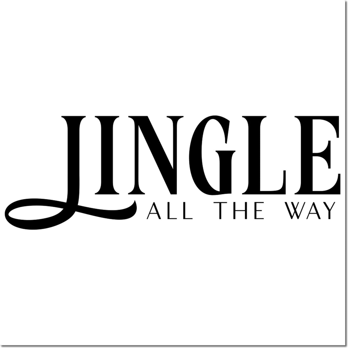 Black JINGLE ALL THE WAY stamp and seal design on a white background with bold serif lettering.
