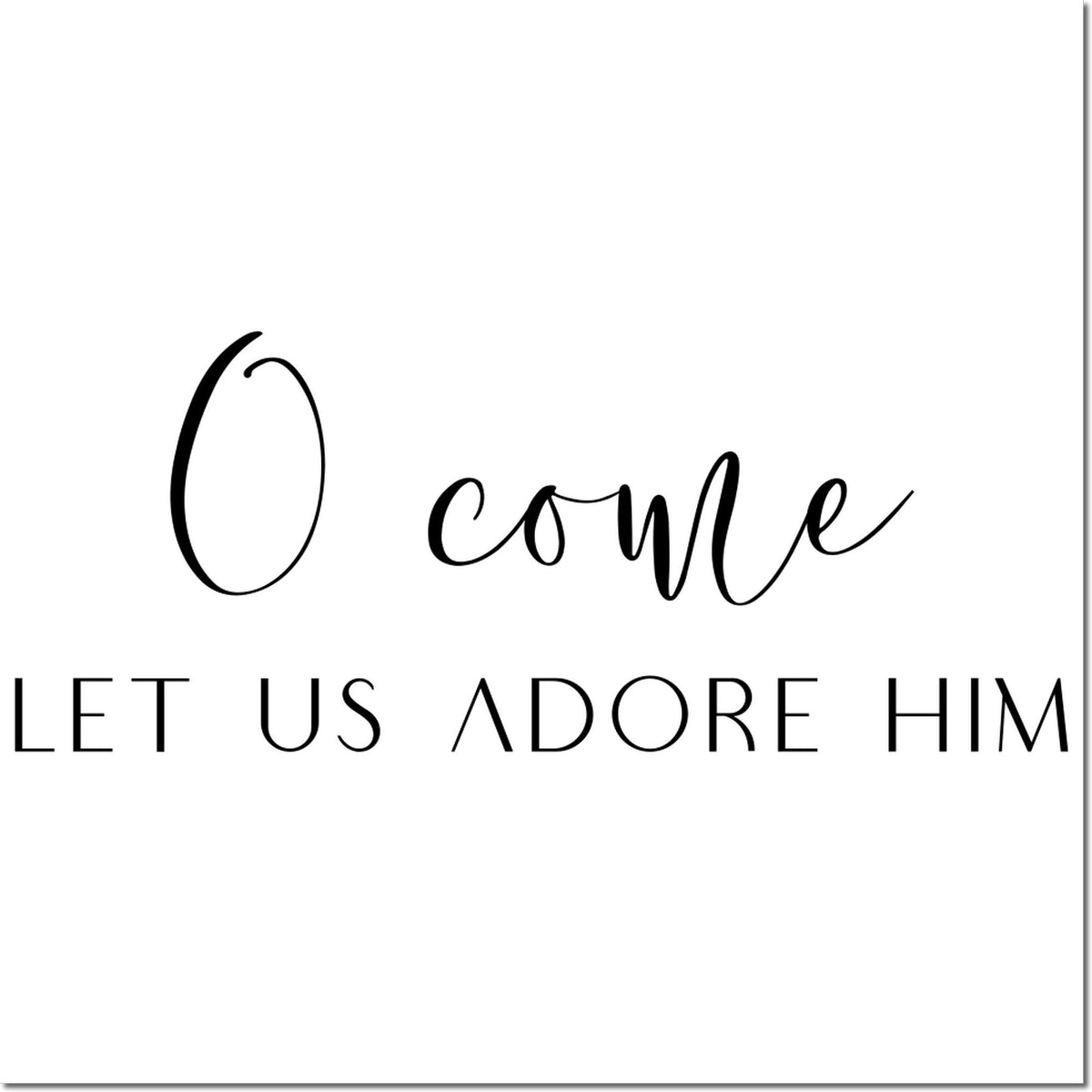 Black scripted Come and uppercase LET US ADORE HIM on white background, a stamp and seal design.