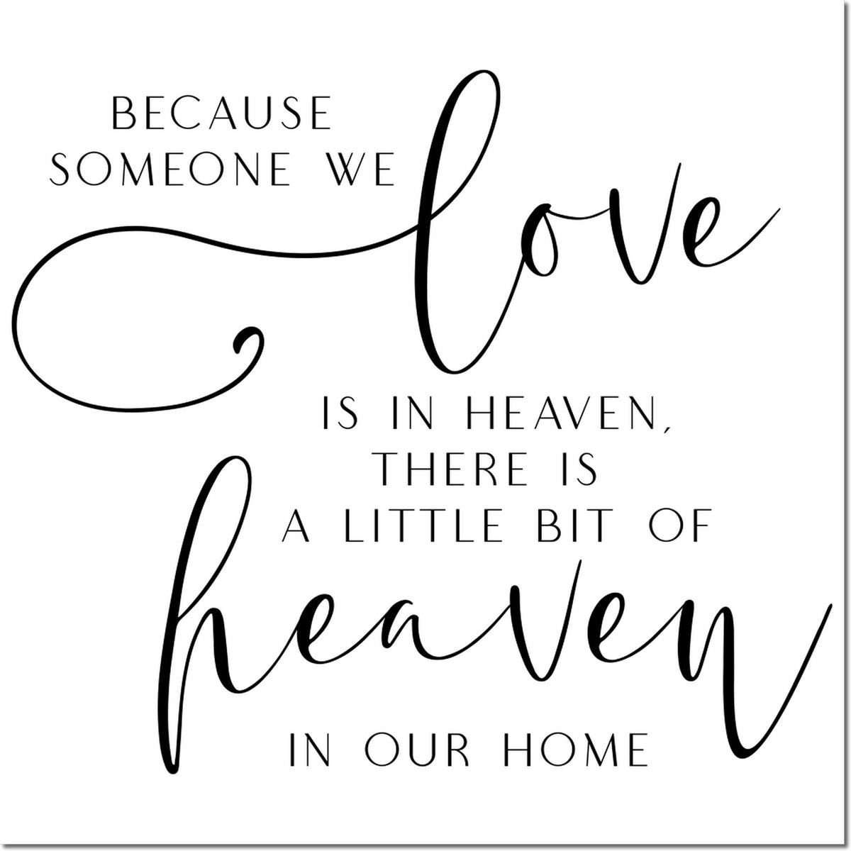 Black memorial quote stamp seal on white: Because someone we love is in heaven, there is a little bit of heaven in our home.