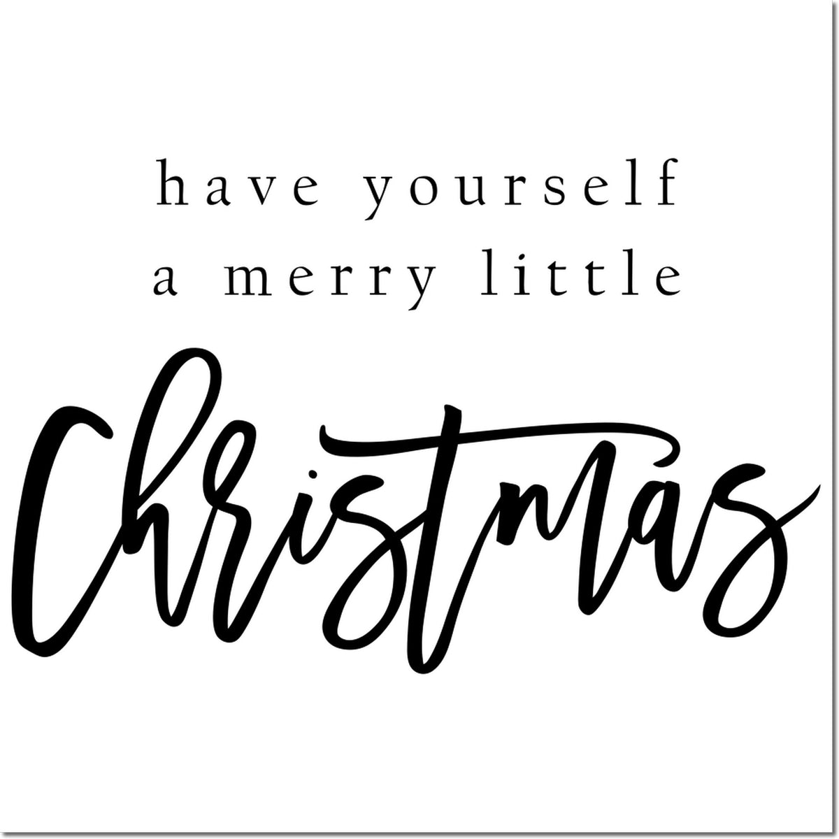 Black holiday clear stamp and seal reading have yourself a merry little Christmas in serif and bold script on white.