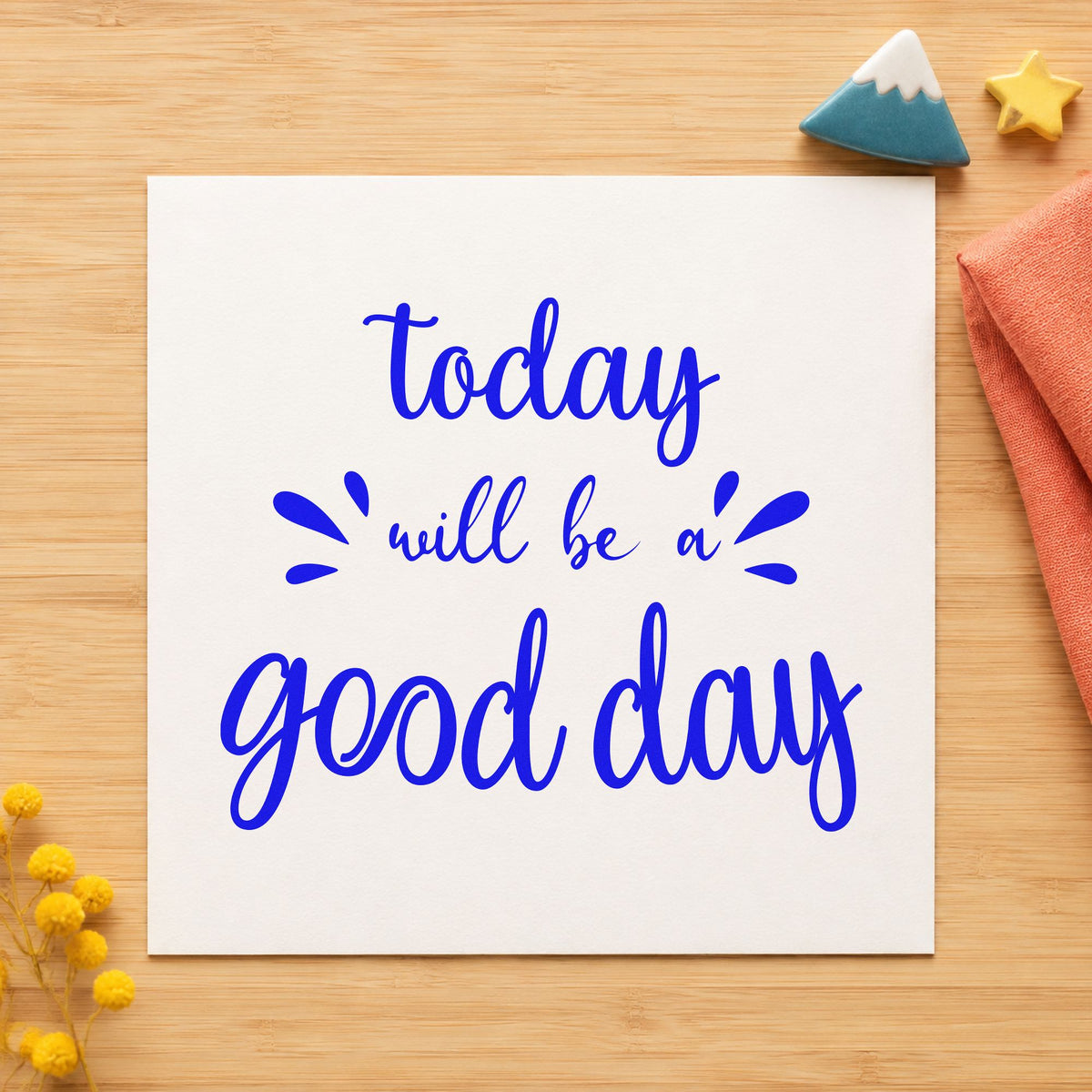 Today Will Be Good Day craft stamp in blue ink on cardstock, an easy option for mug cozy printing.