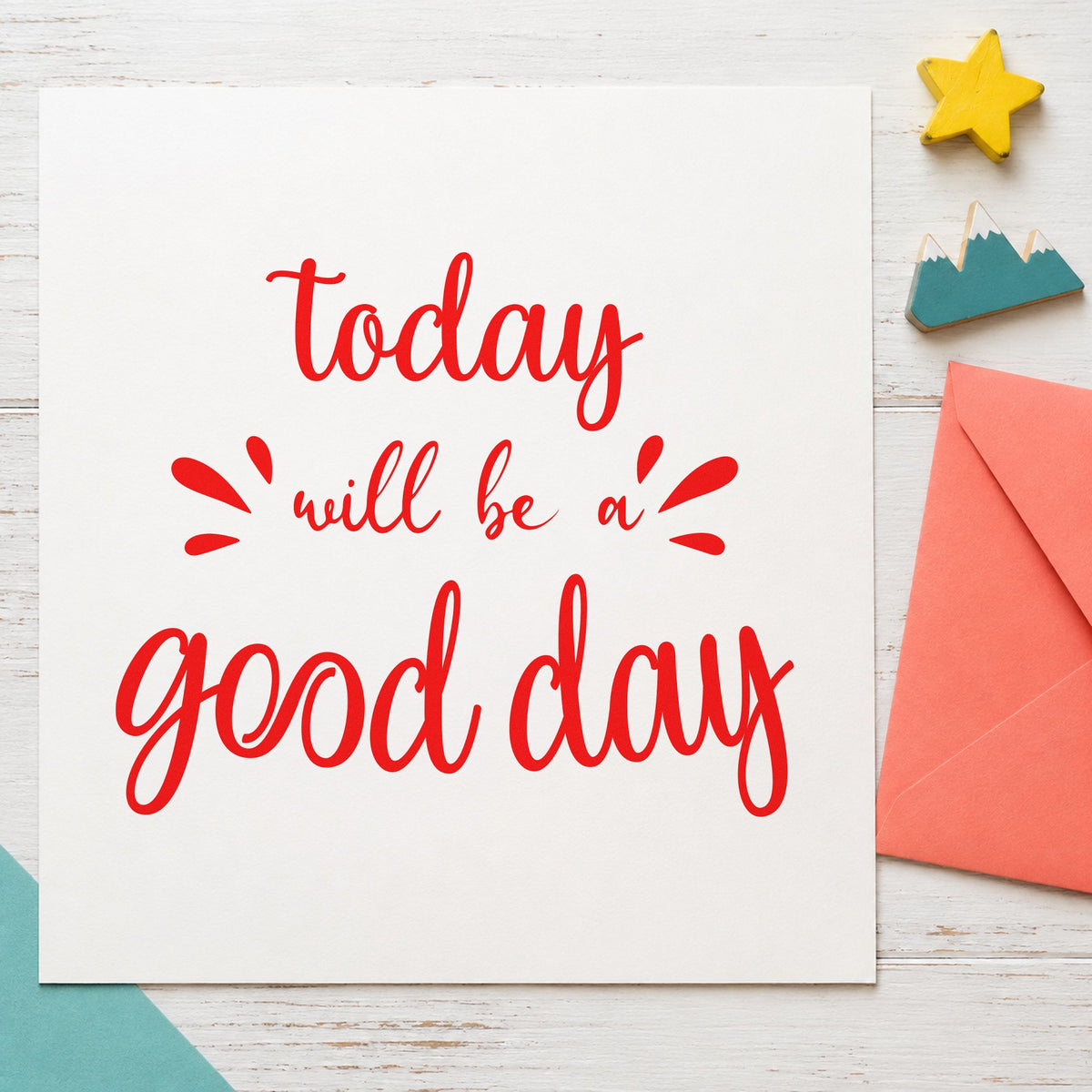 Today Will Be Good Day rubber stamp shown in red ink, stamped for projects such as shelf habit labels.