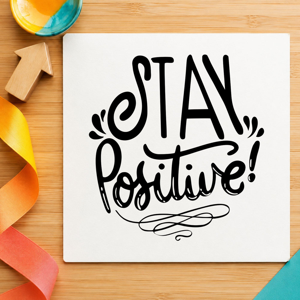 Stay Positive Decorative Script rubber stamp printed in black ink, ready for practice plan sheet and similar paper crafts.
