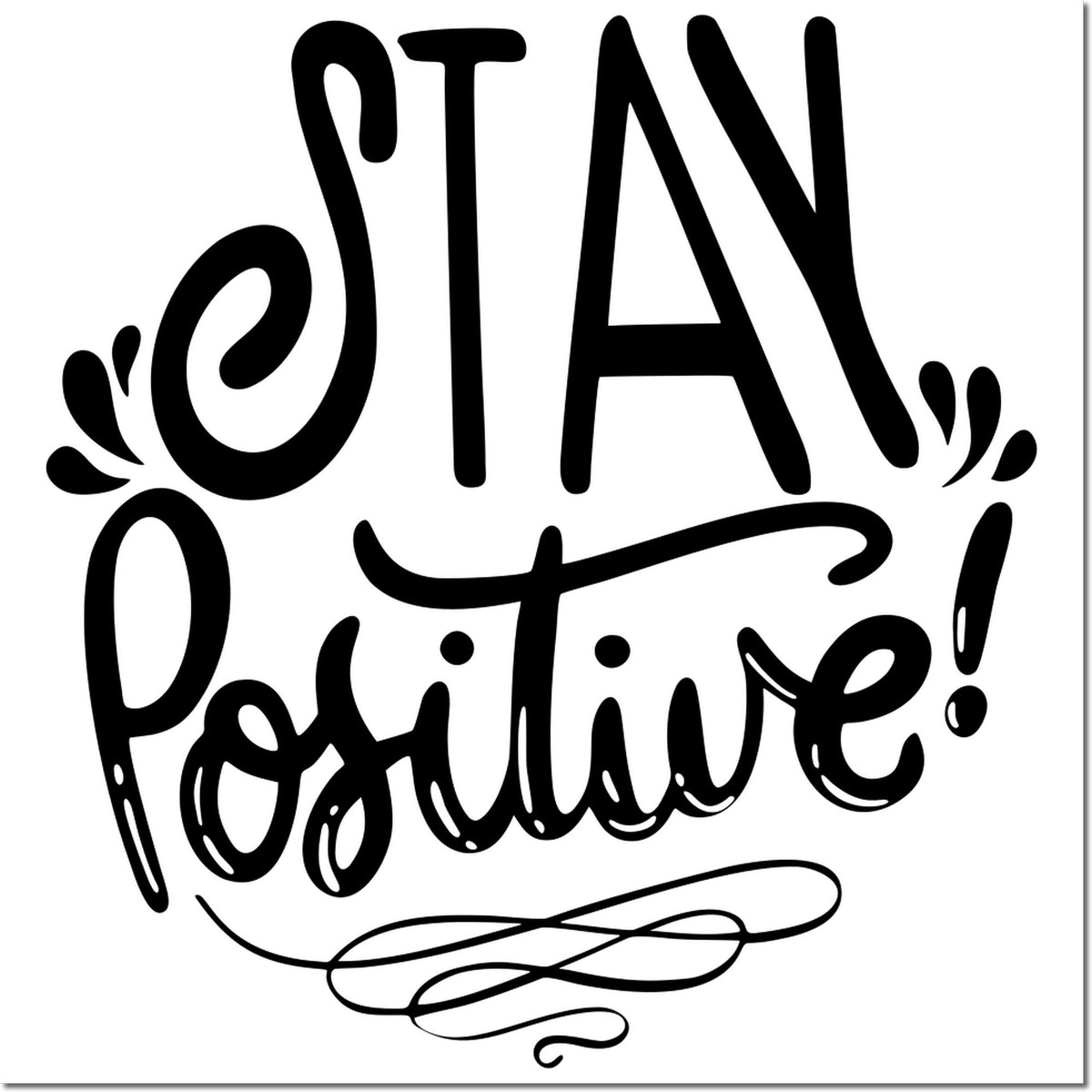 Black decorative stamp/seal reading Stay Positive! in bold black script with swirls on a white background.
