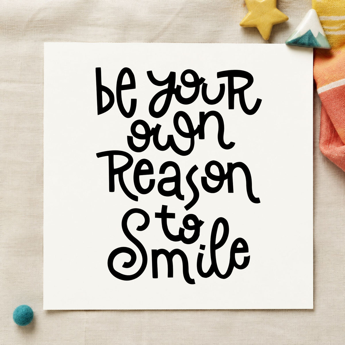 Be Your Own Reason Smile rubber stamp printed in black ink, ready for evening wind sheet and similar paper crafts.