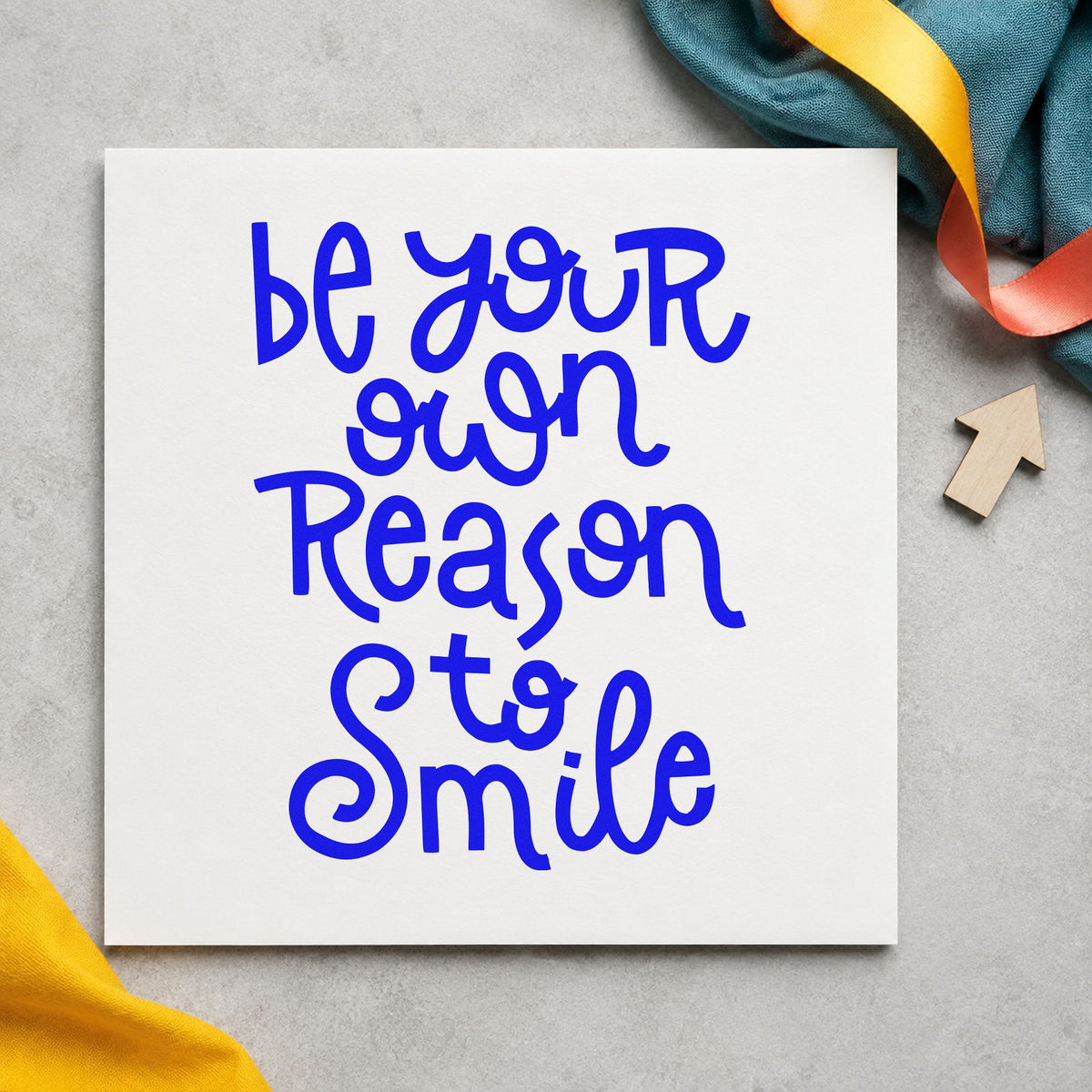 Be Your Own Reason Smile craft stamp in blue ink on cardstock, an easy option for robe pocket printing.